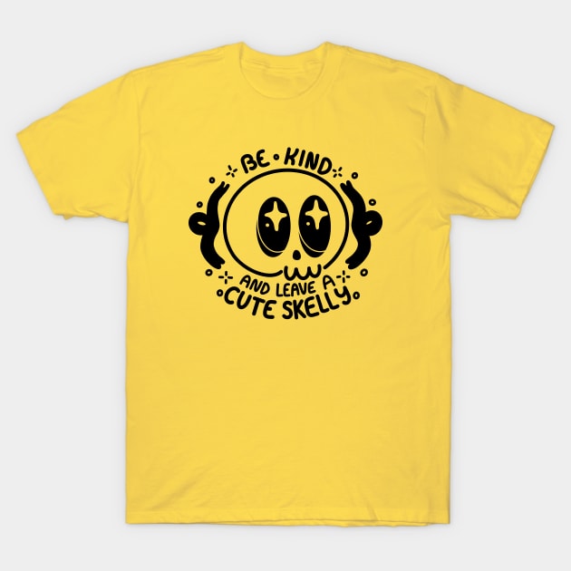 Be Kind and Leave a Cute Skelly T-Shirt by sadsquatch